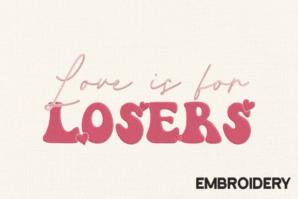 Love is for Losers Embroidery Design